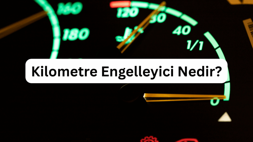 Kilometre Engelleyici Neden Kullanırız?